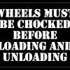 WHEELS MUST BE CHOCKED BEFORE LOADING AND UNLOADING Stencil