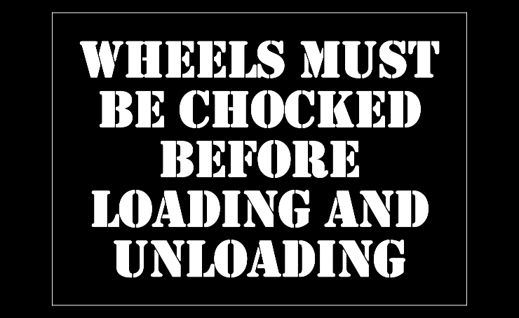 WHEELS MUST BE CHOCKED BEFORE LOADING AND UNLOADING Stencil
